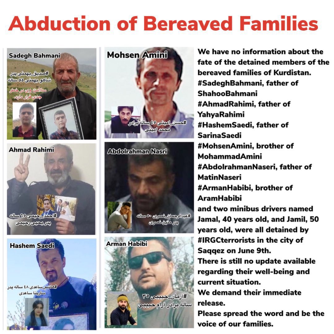 We have no information about the fate of the detained members of the bereaved families of Kurdistan.
#SadeghBahmani, father of ShahooBahmani 
#AhmadRahimi, father of YahyaRahimi
#HashemSaedi, father of SarinaSaedi
#MohsenAmini, brother of MohammadAmini 
#AbdolrahmanNaseri, father