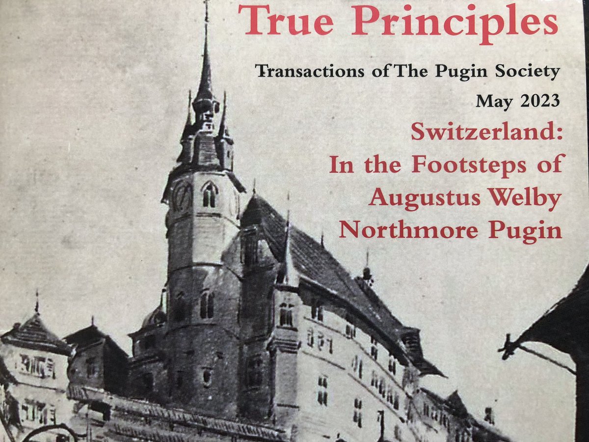 In the new edition of True Principles Paul &amp; Laurent Pugin explore the Swiss ancestry of AWN Pugin.