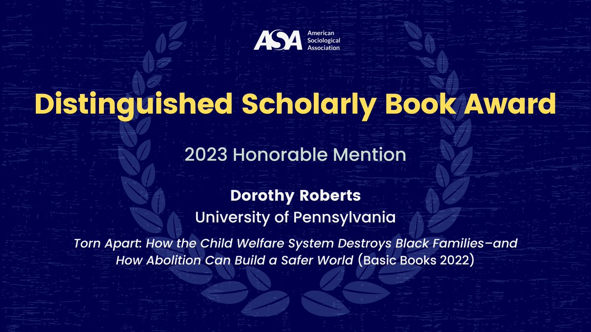 ASAnews's tweet photo. Dorothy E. Roberts @DorothyERoberts is the recipient of a 2023 Distinguished Scholarly Book Award Honorable Mention for “Torn Apart: How the Child Welfare System Destroys Black Families—and How Abolition Can Build a Safer World.” https://t.co/iAITUe9eUh