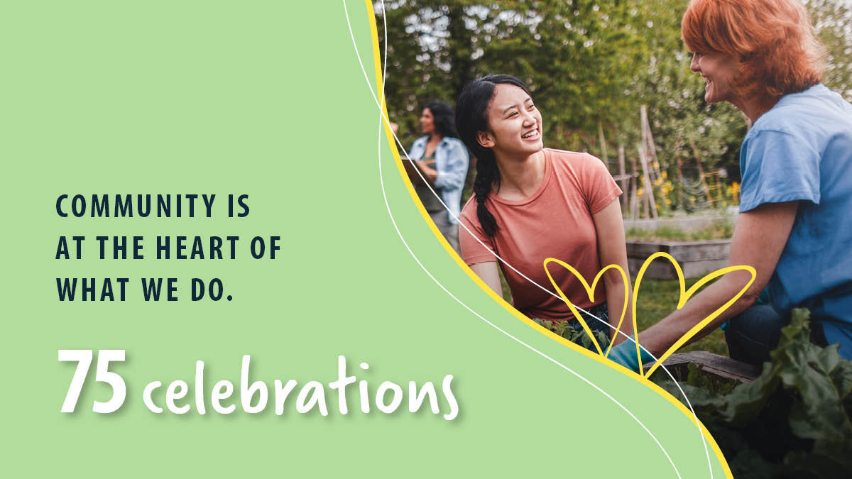 The Community Wellbeing grant program celebrates a legacy of community giving by awarding 75, $1,000 grants to exceptional volunteers and the organizations they work with. #75Celebrations