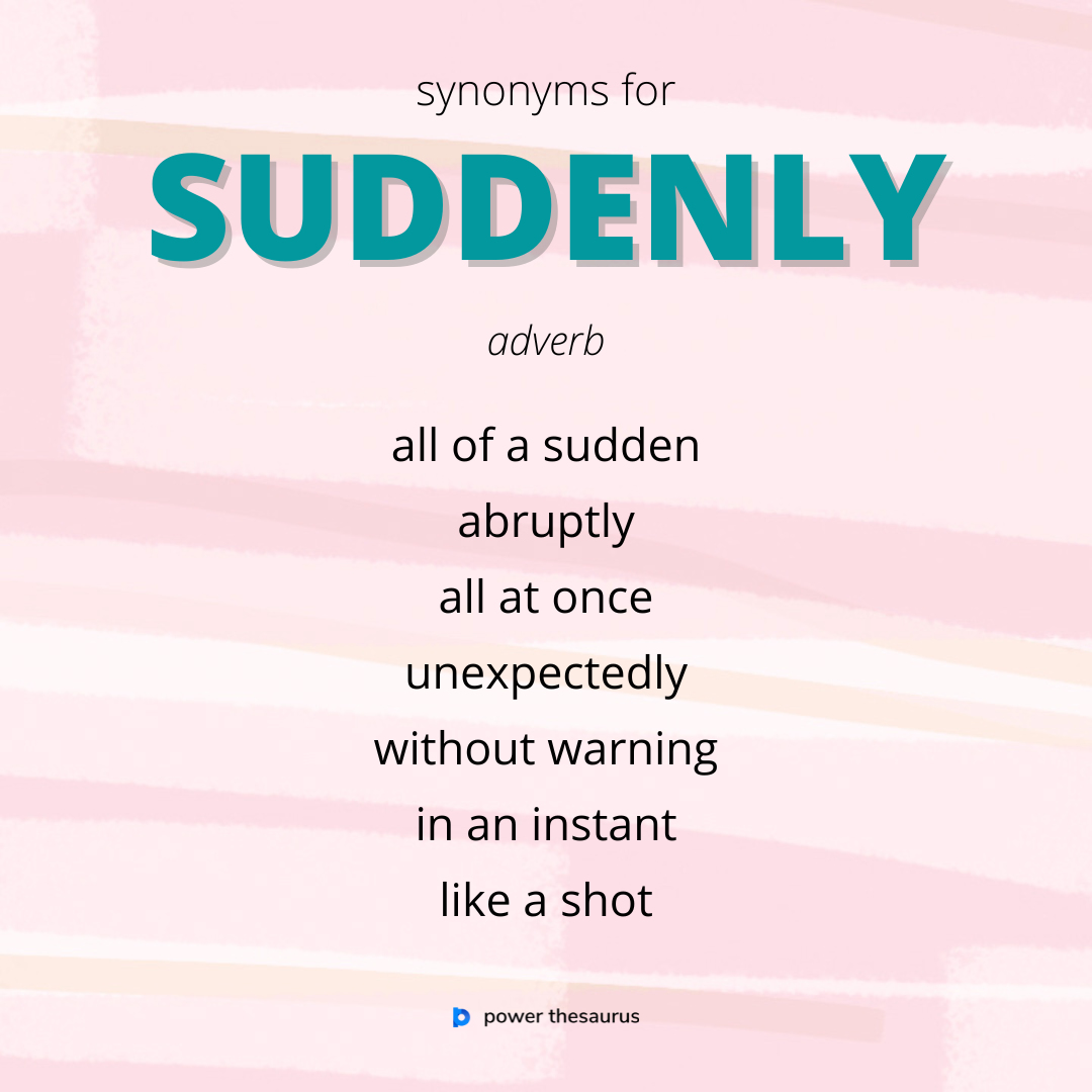 Synonyms of All of a Sudden Synonym Words for All of a Sudden