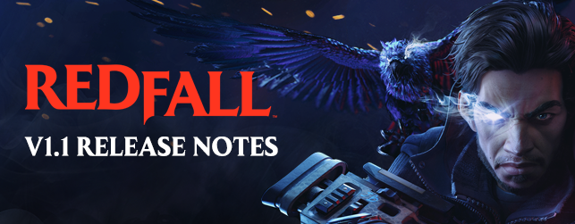 Today’s update for Redfall includes incremental improvements to gameplay, combat, AI, environment, stability, multiplayer, accessibility, UI, and various bug fixes. 
 
Redfall v1.1 Release Notes with a note from Arkane Austin: 
beth.games/3oXgfTY