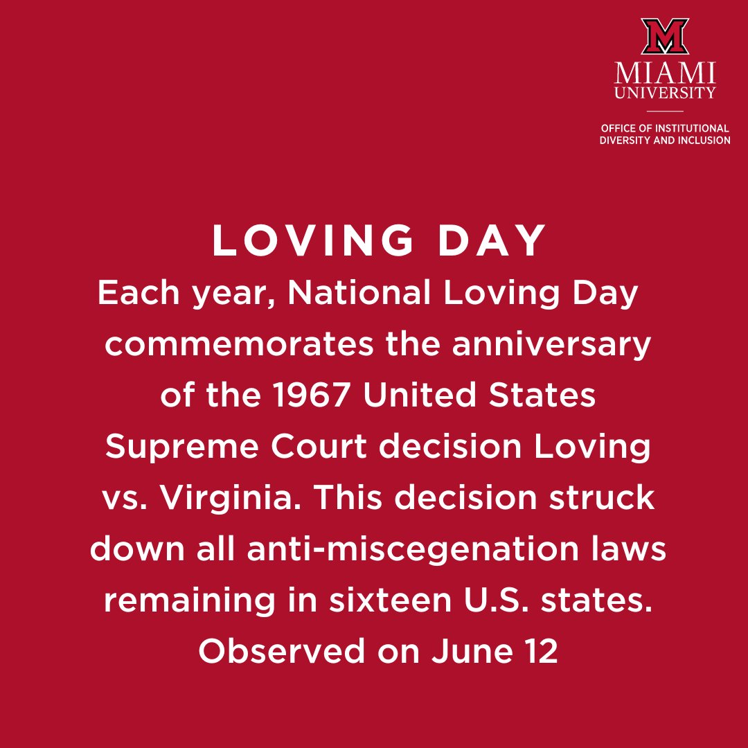 June 12: Loving Day- Each year, National Loving Day commemorates the anniversary of the 1967 United States Supreme Court decision Loving vs. Virginia. This decision struck down all anti-miscegenation laws remaining in sixteen U.S. states.
