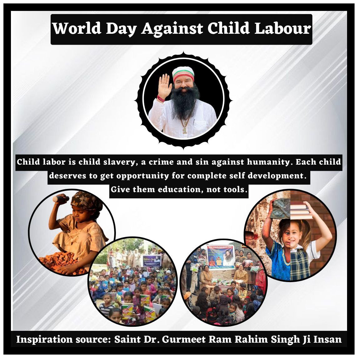 Childhood means a time to feel happiness and learn something new not to work.From the inspiration of Saint @Gurmeetramrahim ji on this #WorldDayAgainstChildLabour, let's join DSS in it's initiatives to #EndChildLabour and help the unprivileged children live with happiness.