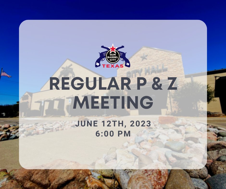 The Planning and Zoning Commission of the City of Gun Barrel City, Texas will meet in a regular
meeting in City Hall Council Chambers, located at 1716 W. Main St. Gun Barrel City, Texas on
Monday, June 12, 2023, at 6:00 p.m.