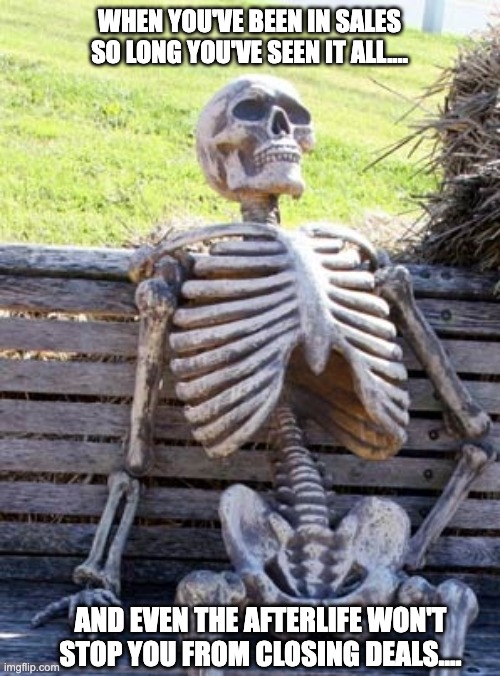 InsideCRO's tweet photo. When you've seen it all in Sales, and not even the afterlife can stop you from closing deals! #salesgrind #sales #success https://t.co/DtqvQ6Z90y