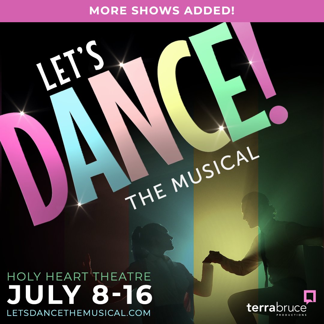 We have added MORE shows for Holy Heart Theatre! Now running July 8-16, get your tix now to this fun rock &amp; roll musical - Let's Dance!