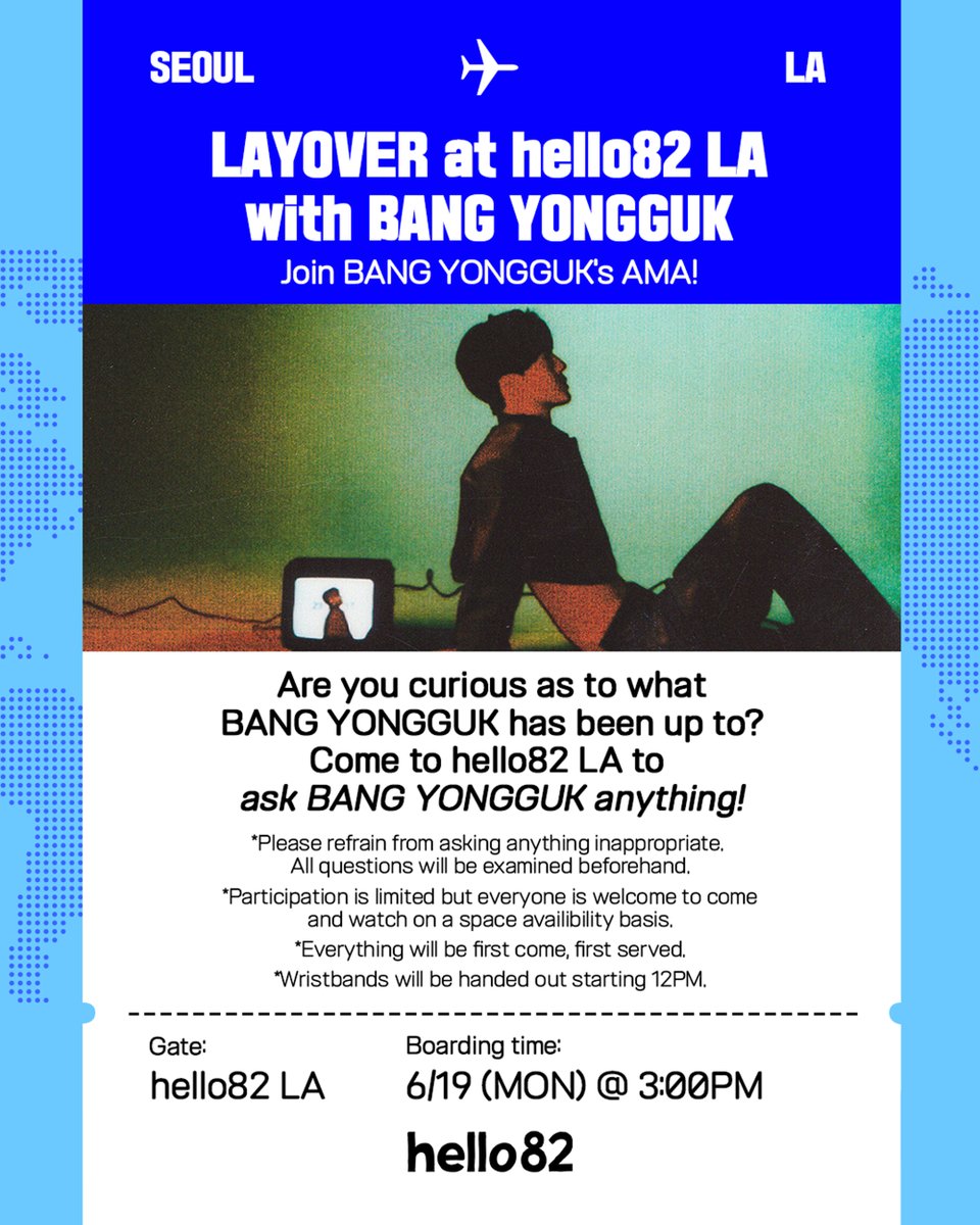 hello82LA's tweet photo. AMA session with BANG YONGGUK! This is your chance to ASK HIM ANYTHING before his next flight! ✈️

Date: 6/19
Boarding Time: 3:00PM
Gate: 82

*open event for everyone, based on space availability
*first come, first served

@BAP_Bangyongguk
#BANGYONGGUK #hello82 #hello82la #LAYOVERathello82la #PLAY82_BANGYONGGUK