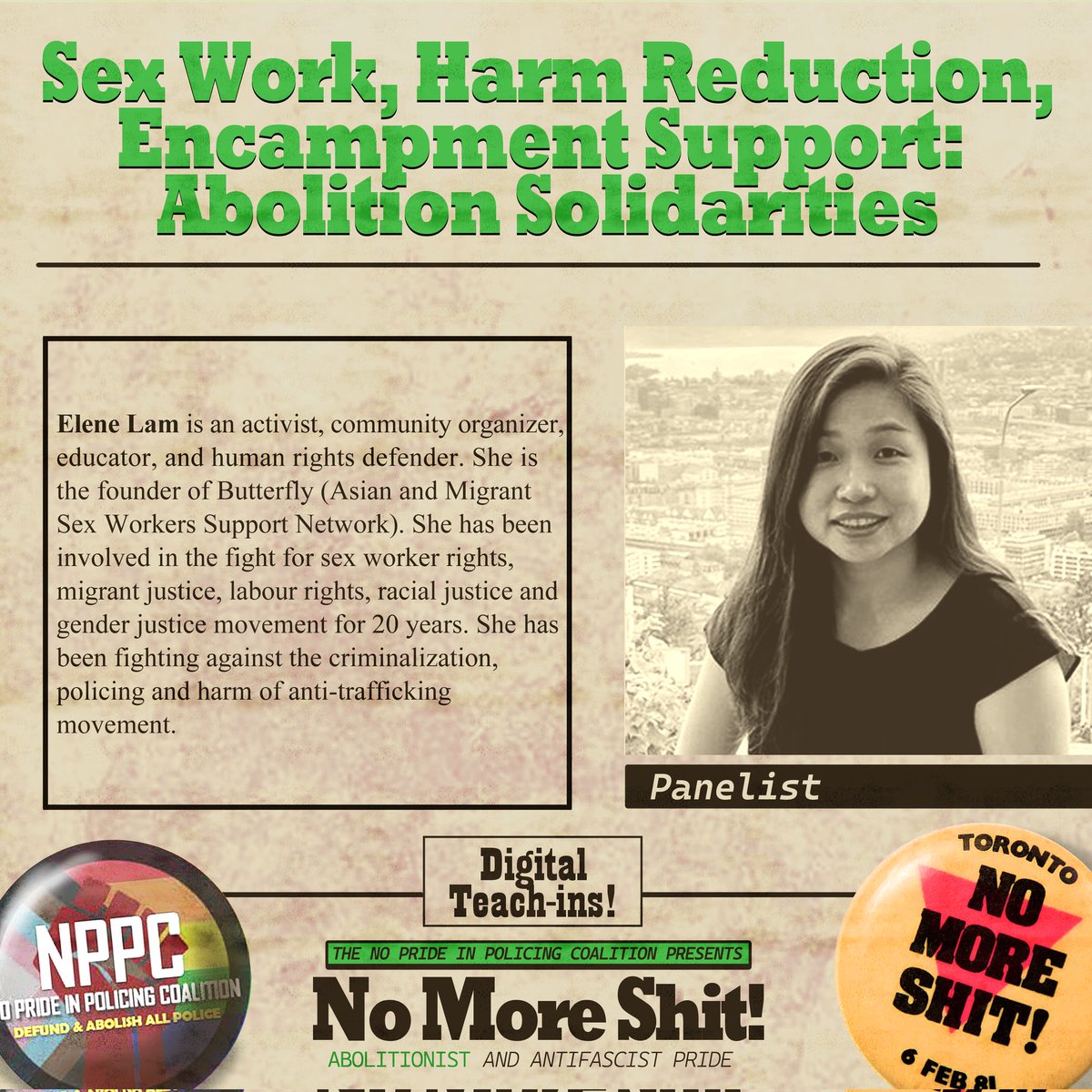 3/5

'Sex Work, Harm Reduction, Encampment Support: Abolition Solidarities'

Elene Lam is an activist, community organizer, educator & human rights defender. Founder of @ButterflyCSW she fights the criminalization, policing & harm of anti-trafficking movement.

#NoMoreShit #PRIDE