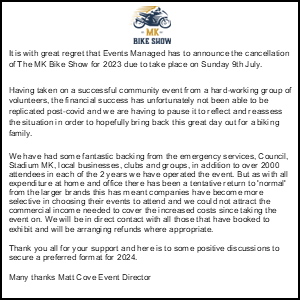 Please see an announcement t from <a href="/EventsManaged/">Events Managed</a> regarding the MK Bike Show