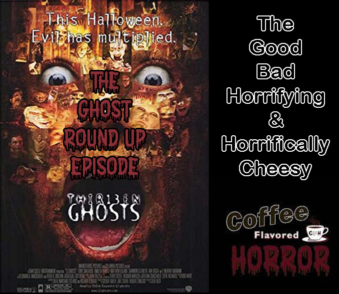 This week on Coffee Flavored Horror, we do a ghost round up, detailing each of the spirits in 2001 Thir13en Ghosts!

We talk about their lives, their horrible deaths, and even some details from the movie.

So liesten at Coffee Flavored Horror:

buzzsprout.com/2063783