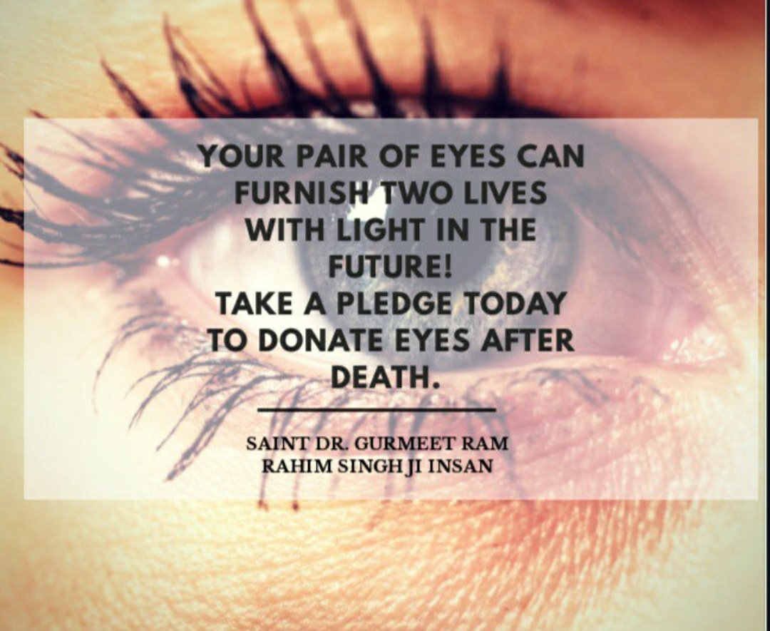 #GiveLifeToOthers 
The volunteers of Dear Sacha Sauda with the inspiration of their spiritual Guru Saint Dr. Gurmeet Ram Rahim Singh Ji Insan, hundreds of posthumous pairs of eyes are donated each year to fill the lights in the darkest lives.