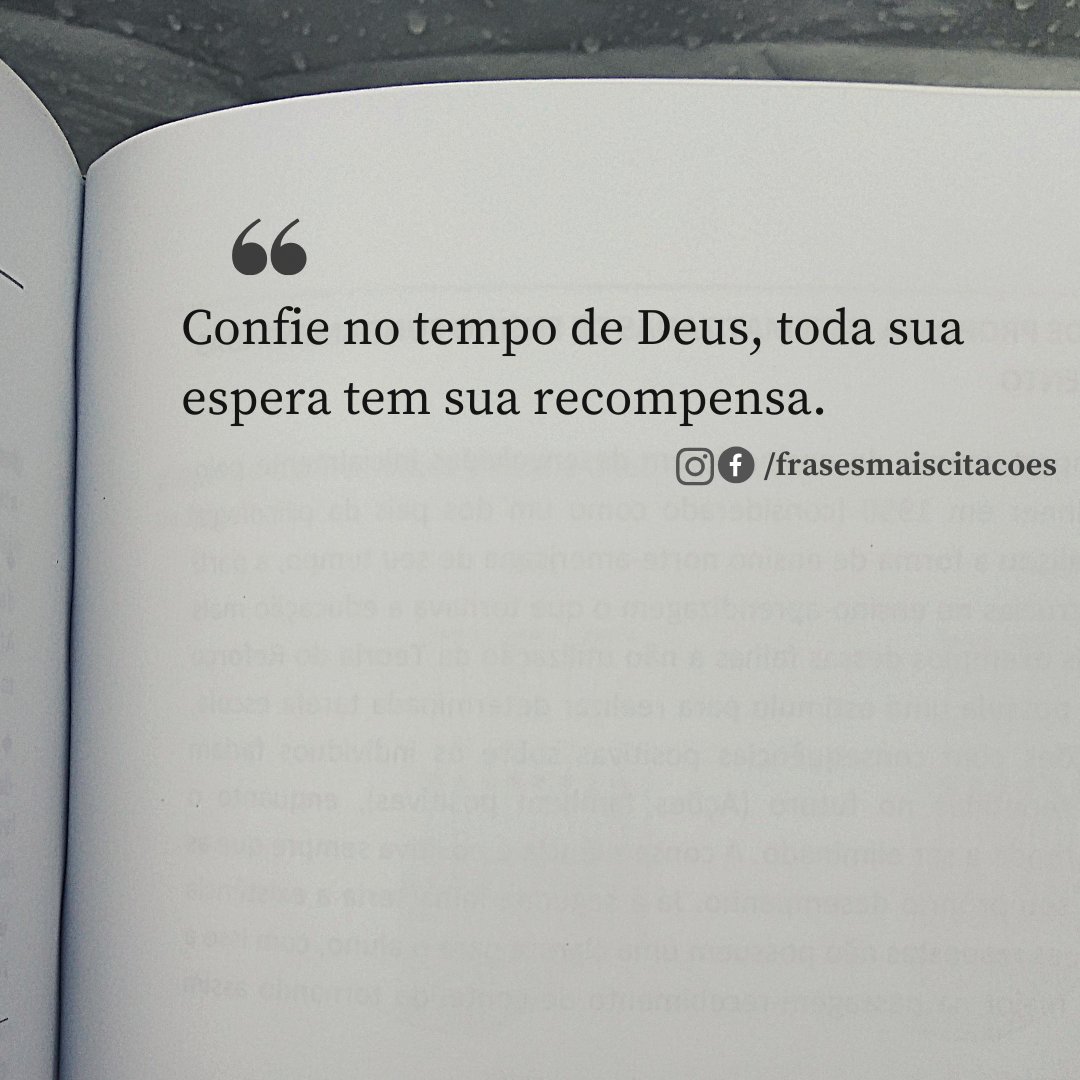 Confie no tempo de Deus, toda sua espera tem sua recompensa.