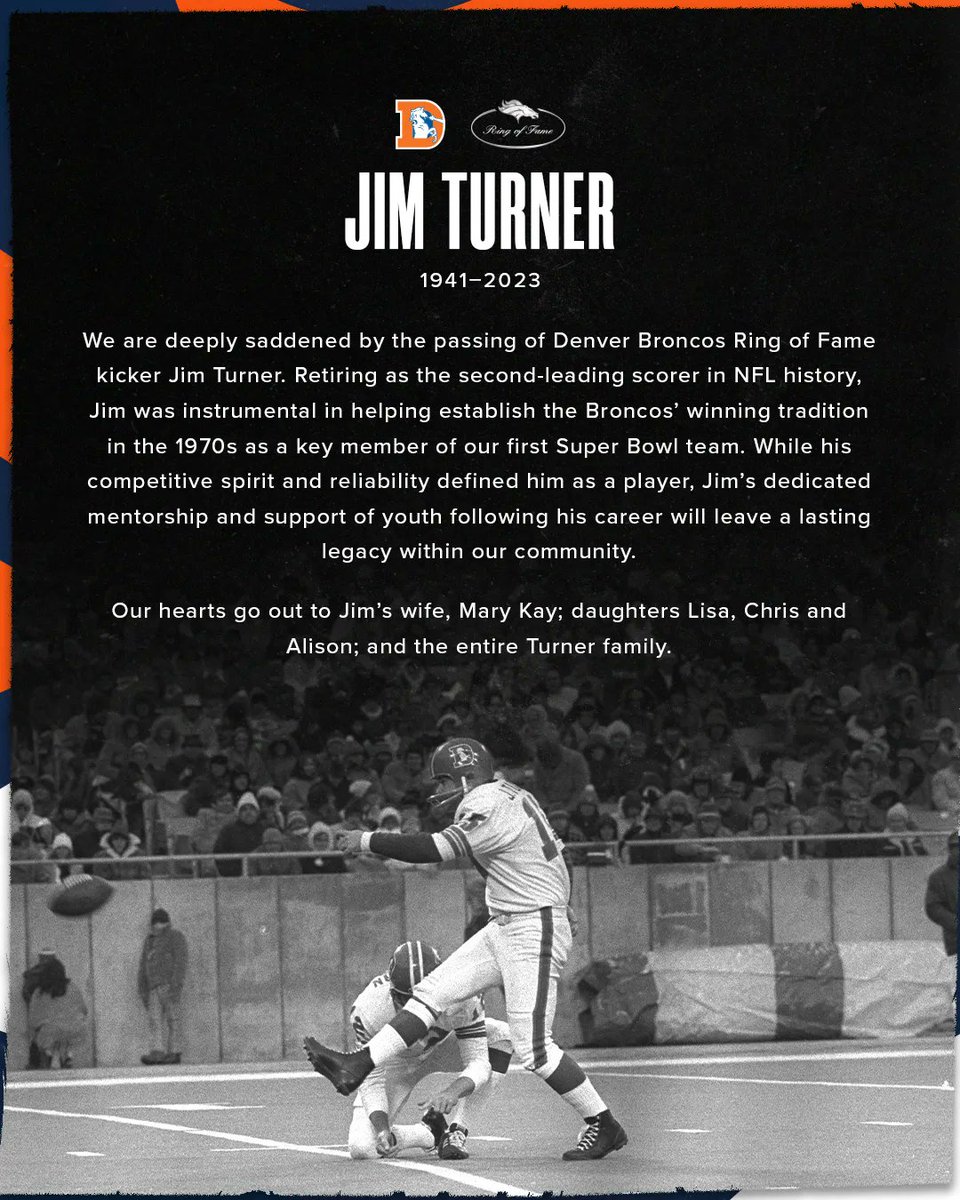 Broncos's tweet photo. We're deeply saddened by the passing of #BroncosROF K Jim Turner.

Retiring as the second-leading scorer in NFL history, Jim was instrumental in helping establish our winning tradition as a key member of our first Super Bowl team. 

Our hearts go out to the entire Turner family. https://t.co/P3Sq9w5Wh4