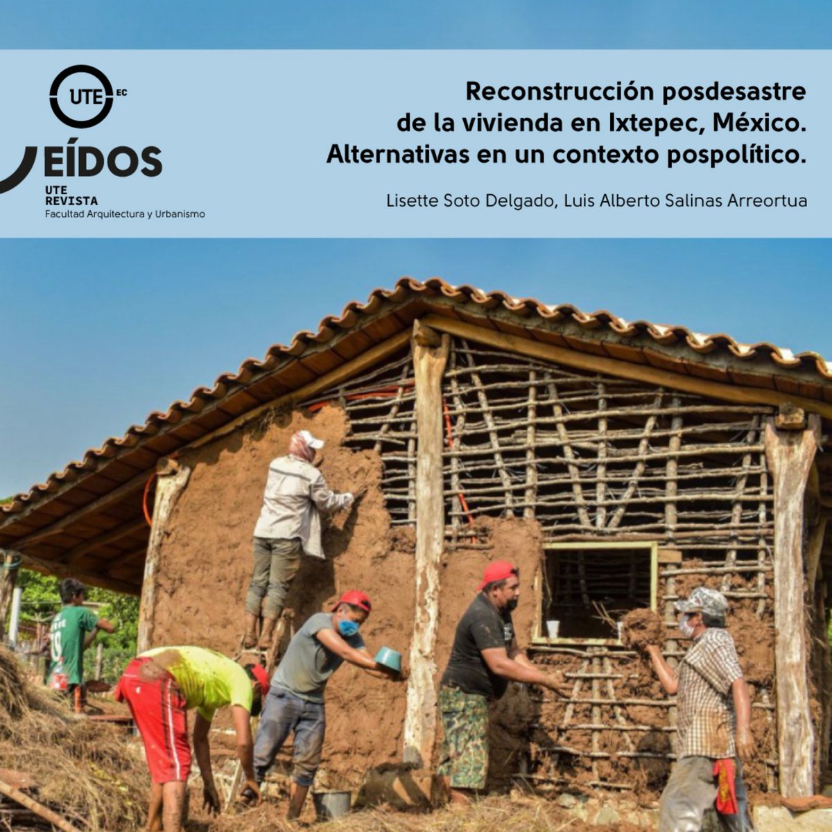 Reconstrucción posdesastre de la vivienda en Ixtepec, México: Análisis de la reconstrucción de viviendas después de un desastre en Ixtepec, México. Reflexión sobre la experiencia de los habitantes y aportes de conocimientos y prácticas locales. bit.ly/3InPRcv #ute