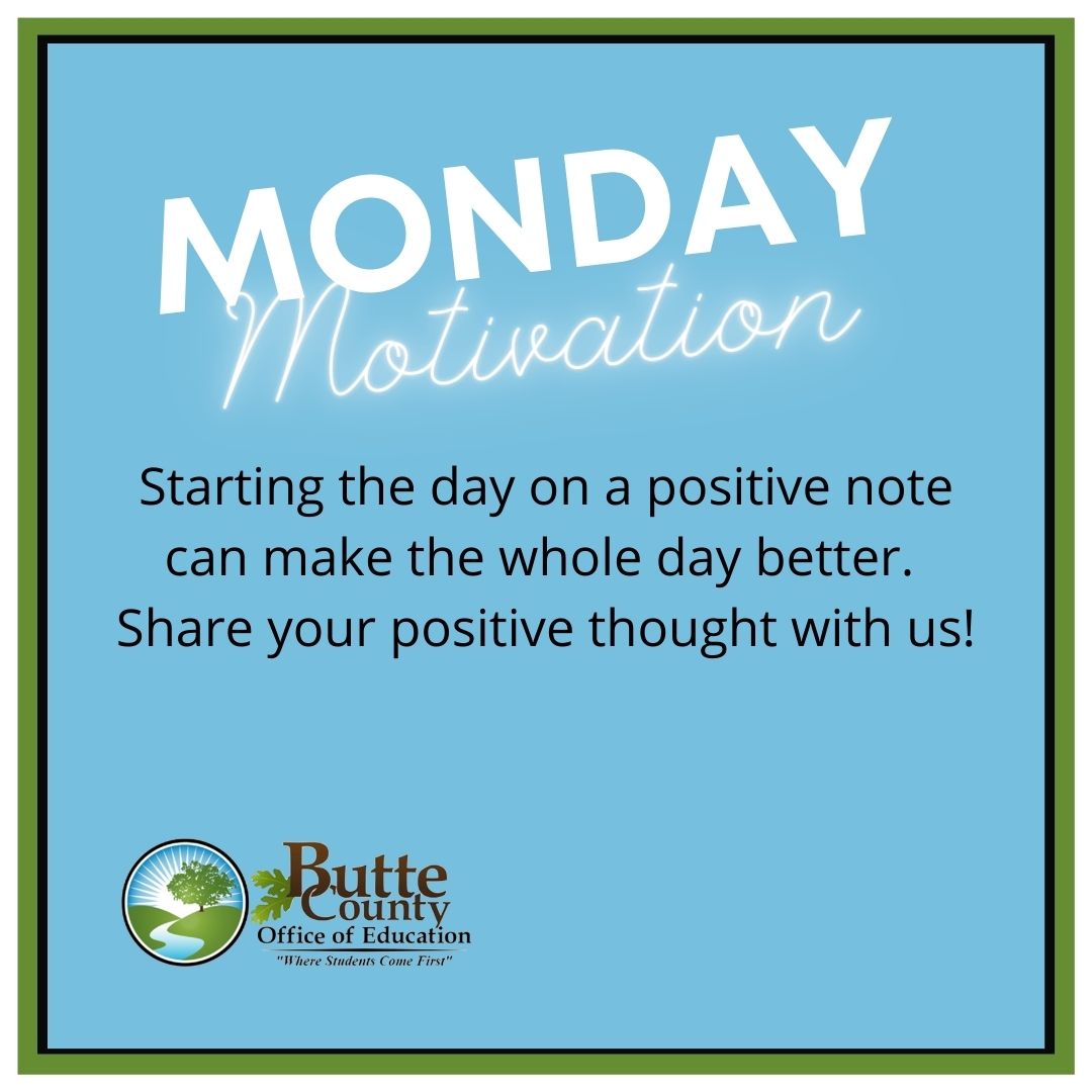 Let’s spread some positivity and help motivate others. Share a positive thought in the comments! #ButteCOE #ButteSchoolsStrong @ButteSELPA @bcoe_cds @bcoeb2w @edtechbcoe @ComeBackBCOE @ButteCommunity @BCOE_Region2 @bcoeCDPS @FES_BCOE @ButteInduction