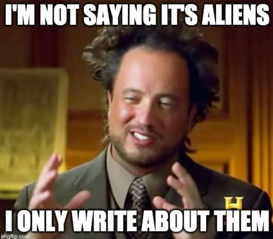 I'm not saying it's aliens (but it's aliens) and I write about them!

#ThreeWorldsChronicles #Kindle #Audible #mybookagents #IARTG #IAN1 #goodreads #bookboost #authorsoftwitter

👉 drjrn.com/Trio - A Trio of Worlds
👉 drjrn.com/Heirs - Heirs of the Ancients