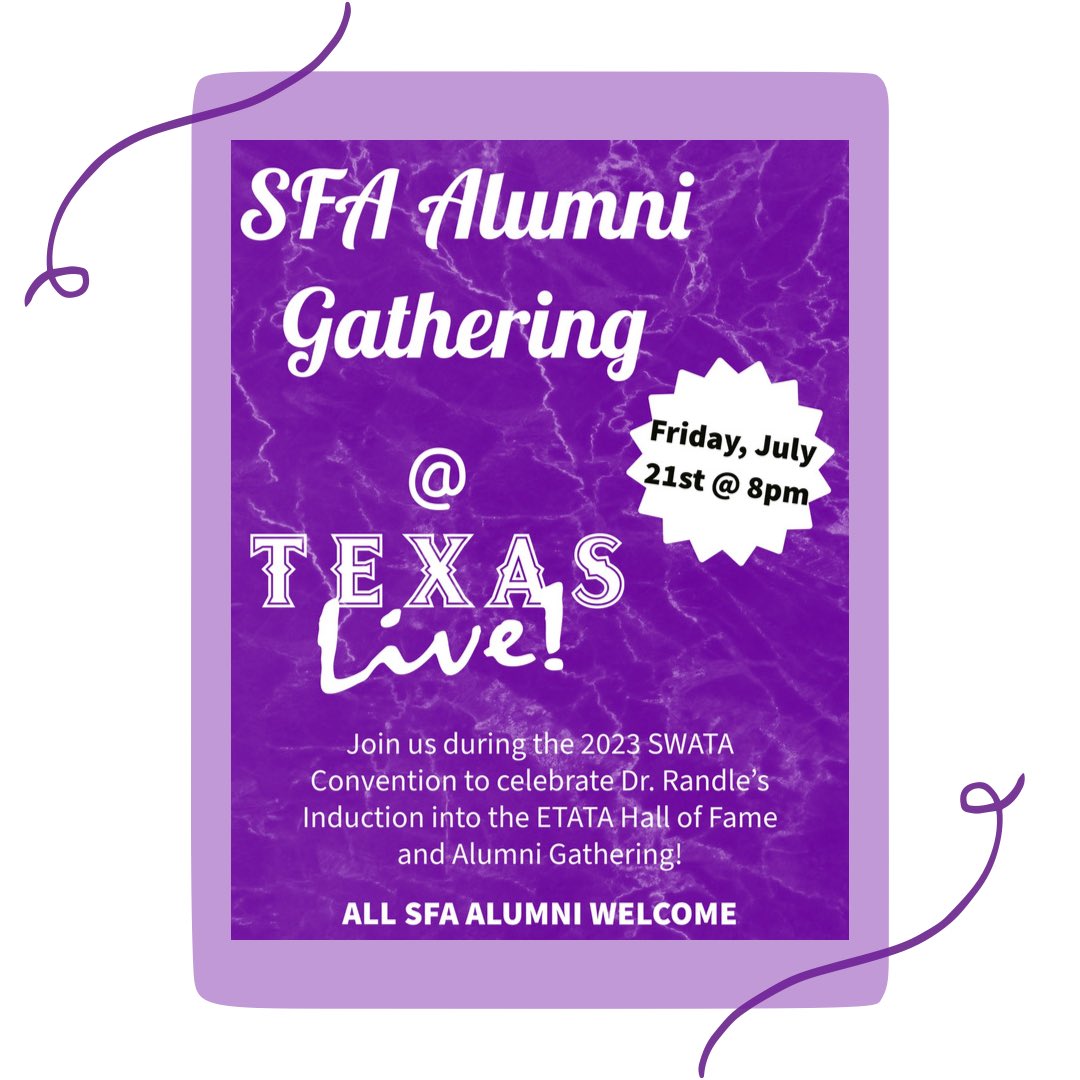 Howdy Lumberjacks! Going to 2023 SWATA Convention?! Don’t forget—SFA Alumni event happening @ SWATA on July 21st @ 8pm! We’ll be celebrating our very own Dr. Randle &amp; his induction into the ETATA Hall of Fame! Can’t wait to see y’all at this SFA Alumni gathering! Axe ‘em Jacks!🪓