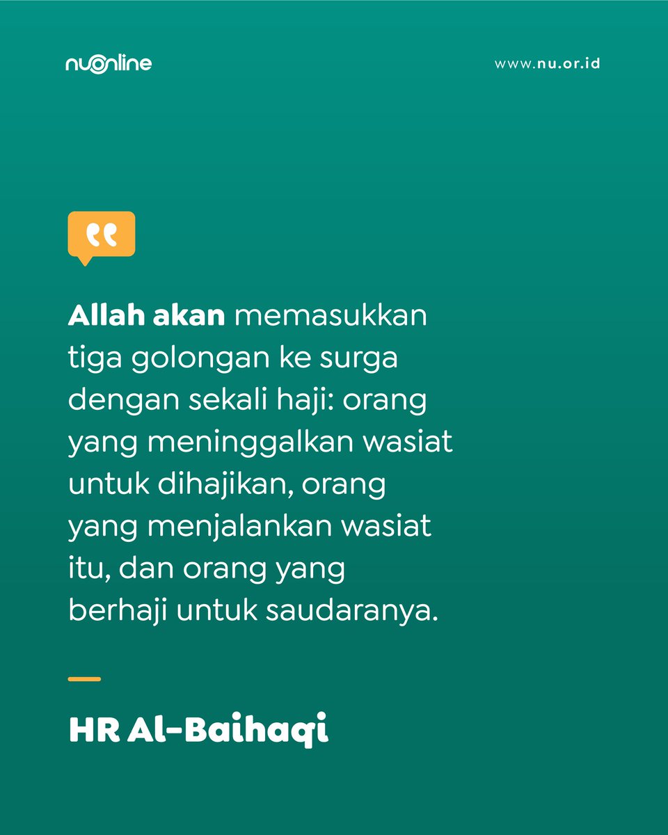 'Allah akan memasukkan 3 golongan ke surga dengan sekali haji: orang yang meninggalkan wasiat untuk dihajikan, orang yang menjalankan wasiat itu, dan orang yang berhaji untuk saudaranya.' (HR Al-Baihaqi)

#nahdlatululama #nuonline #hadits #hadith #haji #quotes #quote #haji2023