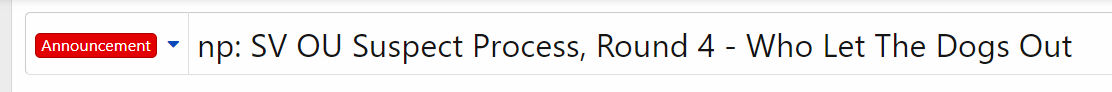 Announcement - np: SV OU Suspect Process, Round 4 - Who Let The Dogs Out