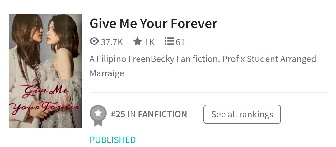 Give Me Your Forever by mixup15 (pricelist) 
Php 200- facebook private group
Php 300-pdf 
Completed Story. Kung ano ang nasa private group, 'yon din ang nasa pdf. Walang labis. Walang kulang sa atensyon.🤭. 
55 chaps
121,000 wordcount

PM: Winter Fallen if interested. :)