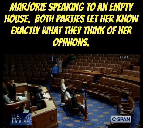 Now you know why she only got three votes for her last impeachment efforts.  #GOPLiesAboutEverything  #MAGAMORONS #MarjorieIsIgnorantTrash