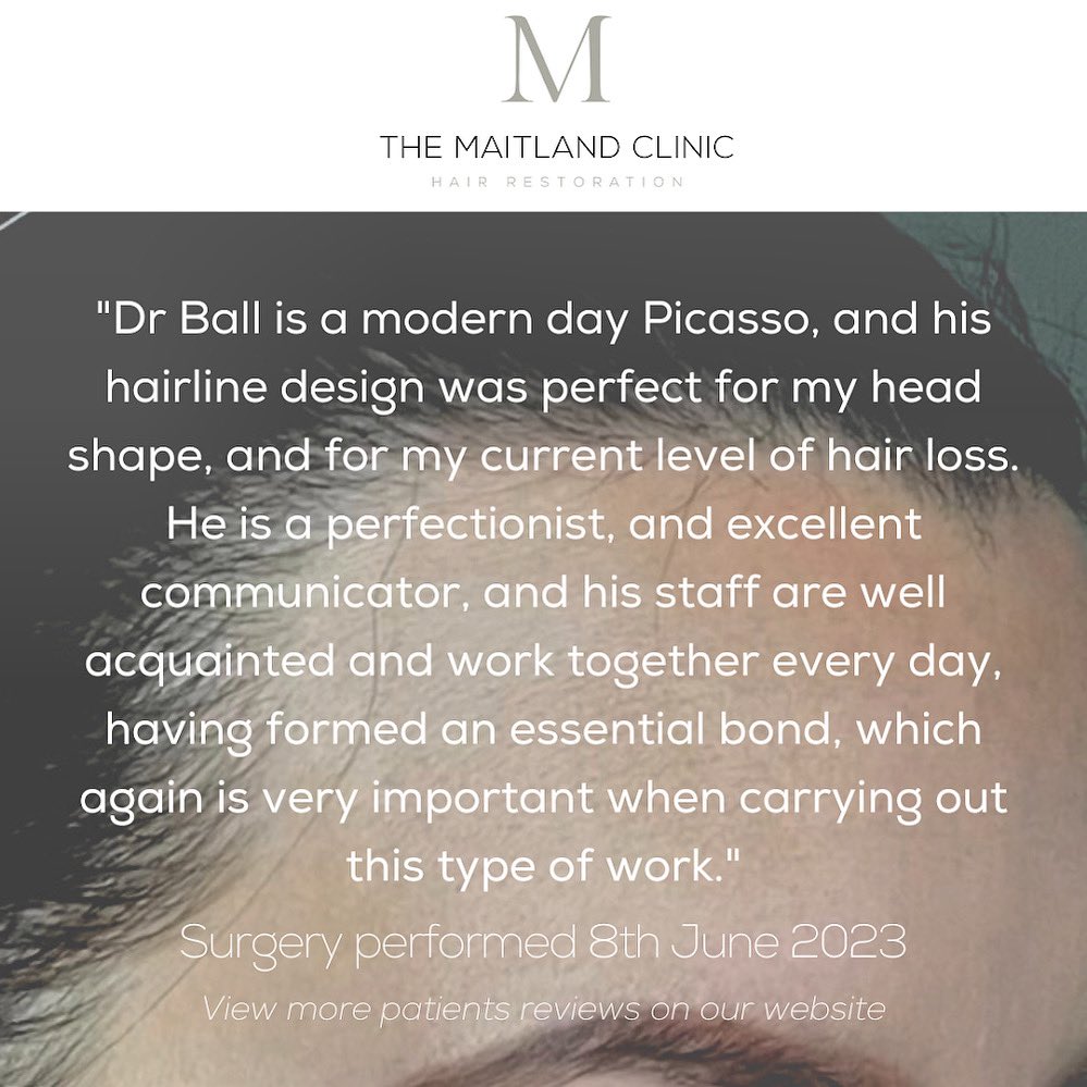 The combination of Dr Ball’s expertise and exceptional team work is what makes the Maitland Clinic team outstanding. 

This installs trust in our patients and gives them confidence that they are getting the best possible outcome. #ukhairtransplant