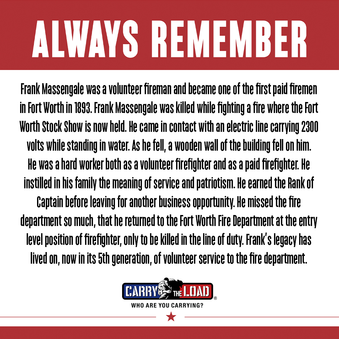 Firefighter Frank Massengale was a volunteer fireman and became one of the first paid firemen in Fort Worth in 1893.  Following his line of duty death, Frank's legacy lives on, now in its 5th generation, of volunteer service to the fire department.

#AlwaysRemember #CarryTheLoad