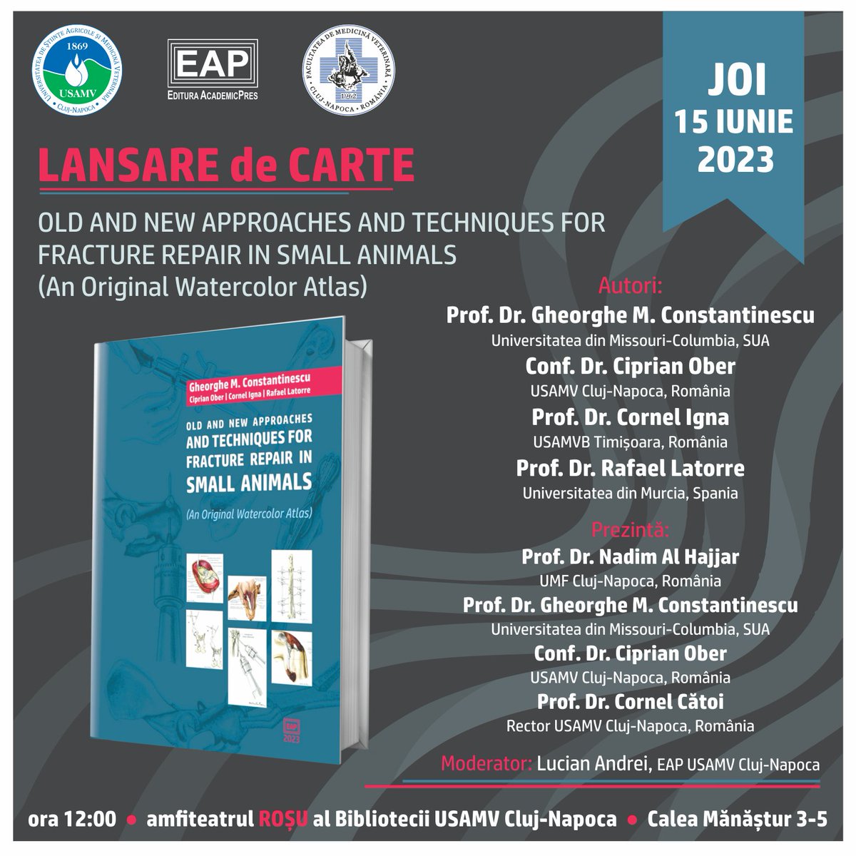 Lansare editorială în premieră: Abordări vechi și noi și tehnici pentru repararea fracturilor la animale mici (Un atlas original în acuarelă), publicat de Editura AcademicPres. Joi, 15 iunie 2023, de la ora 12.00, Amfiteatrul Roșu al Bibliotecii USAMV Cluj-Napoca!