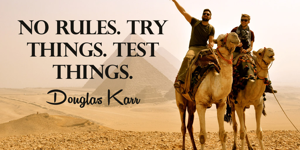 tim_fargo's tweet photo. No rules. Try things. Test things.- Douglas Karr #quote #FailandLearn https://t.co/Q5BCvdXFgj