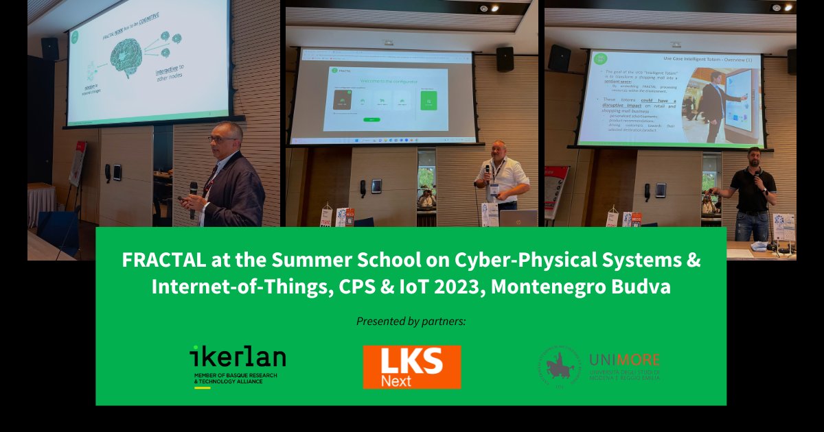 Last week, our partners <a href="/lks_next/">LKS Next</a>, <a href="/UNIMORE_univ/">UNIMORE</a> &amp; @IKERLAN presented the project on ​CPS &amp; IoT 2023 summer school in Budva, Montenegro, showing an overview, developed architecture, a demo on building the FRACTAL system for a specific application and the Use Case 6 implementation
