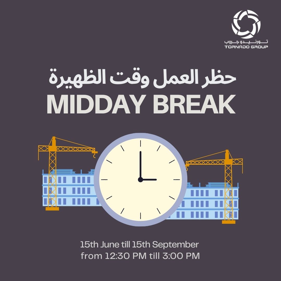 In observance of the midday break issued by the Ministry of Human Resource and Emiratization (MOHRE). Starting June 15 until September 15, 2023, all work performed under the sun and outdoors are prohibited from 12:30 PM to 3:00 PM.

#MiddayBreak #Construction #TornadoGroup