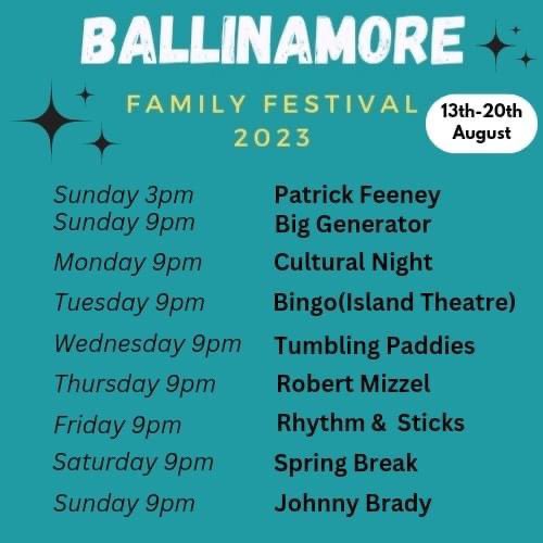Here it is folks. The Line Up for this year's  Ballinamore Family Festival.

 #ballinamorefamilyfestival #ballinamoretourism #PatrickFeeney #biggenerator #tumblingpaddies #RobertMizzel #rhythmandsticks #springbreakband #JohnnyBrady #leitrimtourism #leitrim