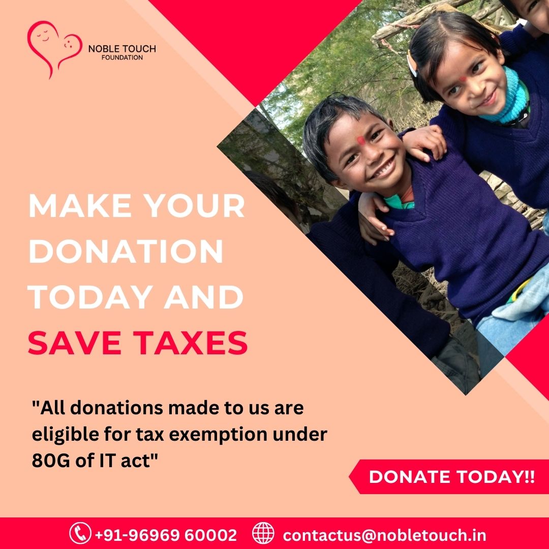 Noble Touch Foundation offers an opportunity to donate generously and also save on taxes.

#NobleTouchFoundation #taxexempt #charity #giveback #taxexemption #givingback #taxdeduction #TaxExemptDonations
#GiveBackAndSave
#CharitableGiving
#DonateAndDeduct
#TaxBenefits
#SupportNGOs