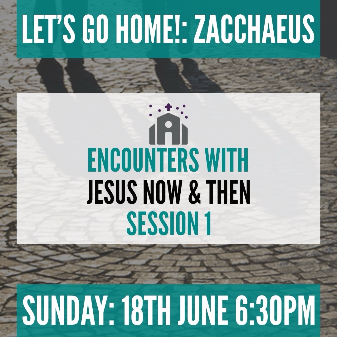 Join Us For Our First Encounters Session: Let’s Go Home: Zacchaeus 

Sunday 18th June 2023 at 6:30PM