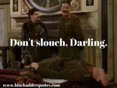 #Blackadder is 40 this week and is part of every day parlance. Over the years, which phrases do you sometimes use from the show and when you do you use them? Example: When someone offers me a cup of tea, I say: 'yes, immediately.' You get the idea. Will RT the best ones.