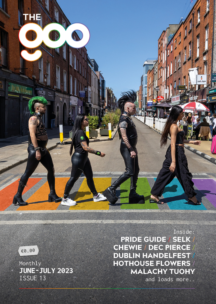 #13 out today... Featuring our guide to Pride clubbing, SELK, Malachy Tuohy, Hothouse Flowers, Dec Pierce's new label 95 Records, Chewie, The Irish Baroque Orchestra & HandelFest, Robbie Kitt (Give Us The Night), Metronome in the NCH and lots more...