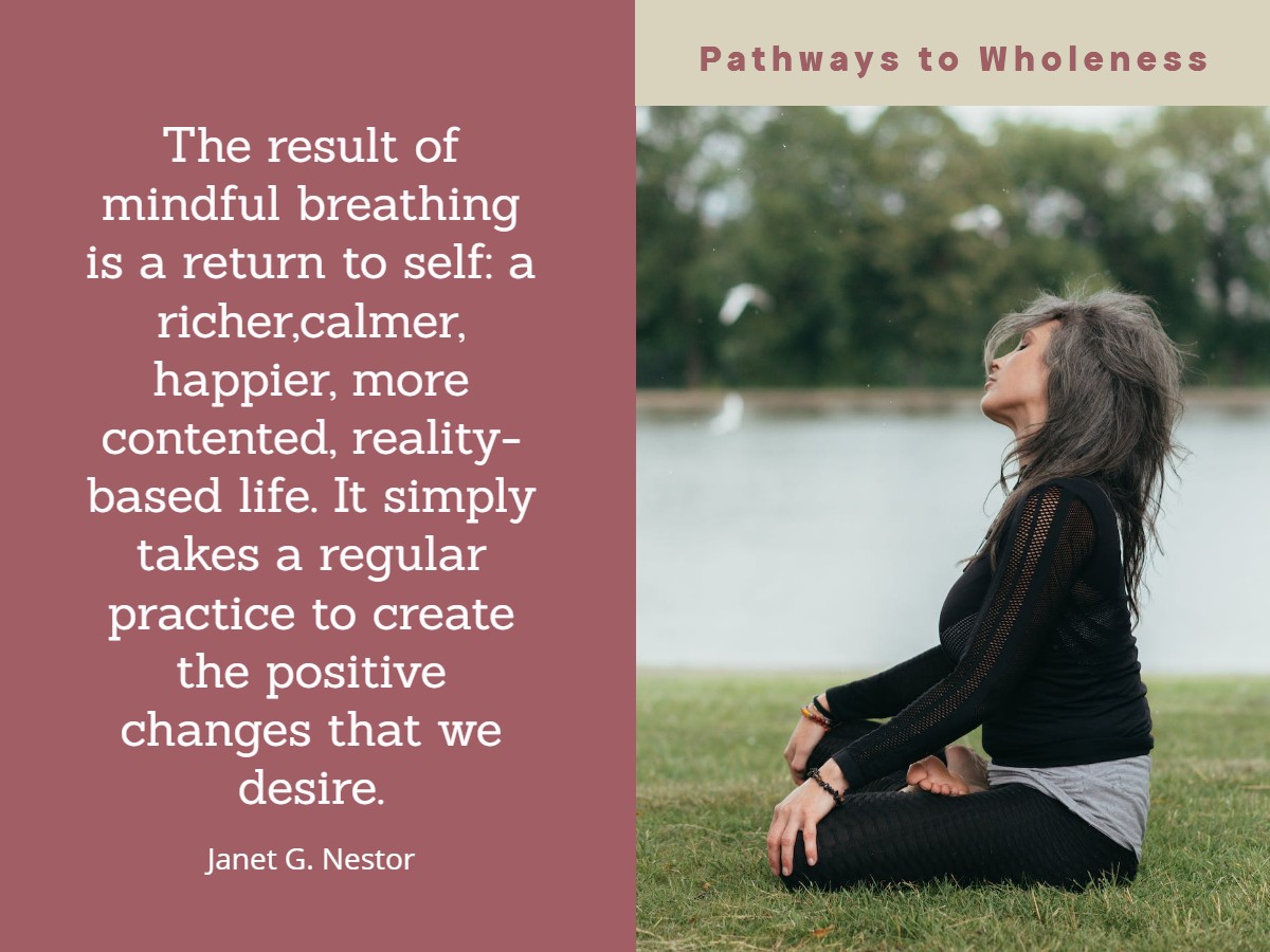 “The result of mindful breathing is a return to self...' #BookQuote PATHWAYS TO WHOLENESS #AmazonBooks amzn.to/3ZjeFIx #BarnesAndNoble bit.ly/3YWZnZD #PathwaysToWholeness #Meditation #Mindfulness #Books #BookTwitter #EditorsChoice