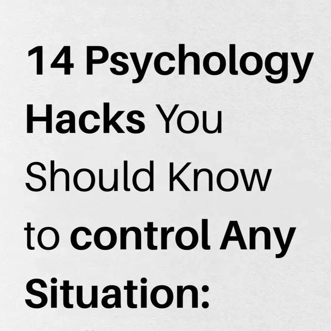 14 Psychology Hacks You Should Know To Control Any Situation:

-Thread-