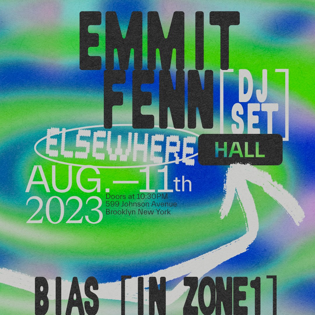 Just Announced! hall └ Emmit Fenn (DJ Set) zone one └ BIAS 8/11/2023 @elsewherespace [late] tickets ➫ bit.ly/3WWhTC3