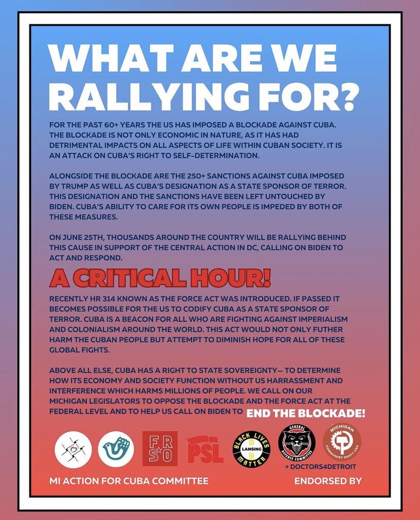 DETROIT:

Join the Michigan Action for Cuba Committee in a rally on June 25 to demand that Biden take Cuba #OffTheList, oppose the FORCE Act, and end US imperialism’s criminal blockade on 🇨🇺 

This rally will be held in solidarity with the <a href="/NNOCuba/">National Network on Cuba 🇨🇺</a> event in DC on June 25.