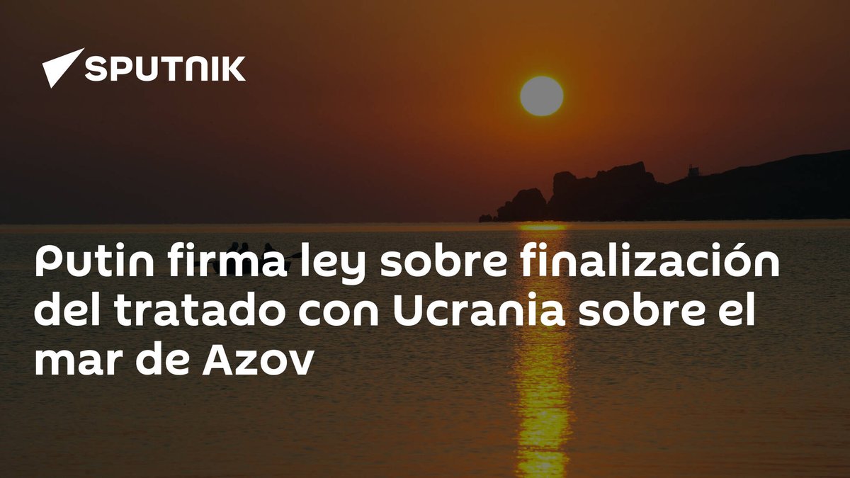 SputnikMundo's tweet photo. Putin firma ley sobre finalización del tratado con #Ucrania sobre el #mardeAzov https://t.co/qKuoF9pXD4 https://t.co/1r2plNPtlN