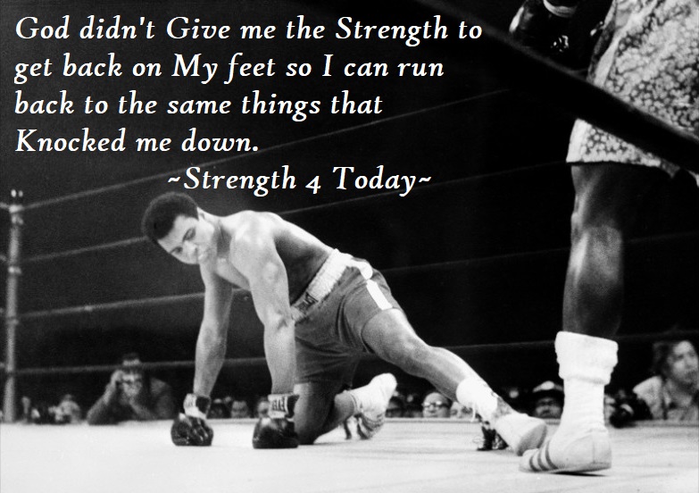 God Didn't Give Me The Strength
To Get Back On My Feet
So I Can Run Back To The Same Things
That Knocked Me Down.

#God #GiveMeStrength #BackOnMyfeet #DontRunBack #SamethingsKnockingMeDown #Change #People #Places #Things #RecoveryPosse #Strengthfor2day