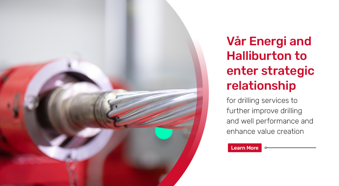 Vår Energi and Halliburton intend to enter a long-term strategic relationship for drilling services to further improve drilling and well performance and enhance value creation. Learn more &gt; bit.ly/3Coyk0n