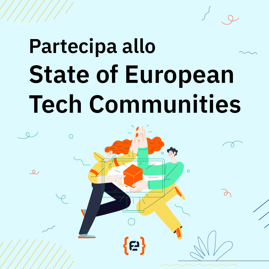 Le #TechCommunity sono il cuore dell’innovazione!💞 Per questo nasce lo State of European Tech Communities: un progetto che ha l’obiettivo
di raccogliere dati su temi di interesse di tutte le tech #community e aiutare a stimolare nuove connessioni, progetti e idee. Scopri di