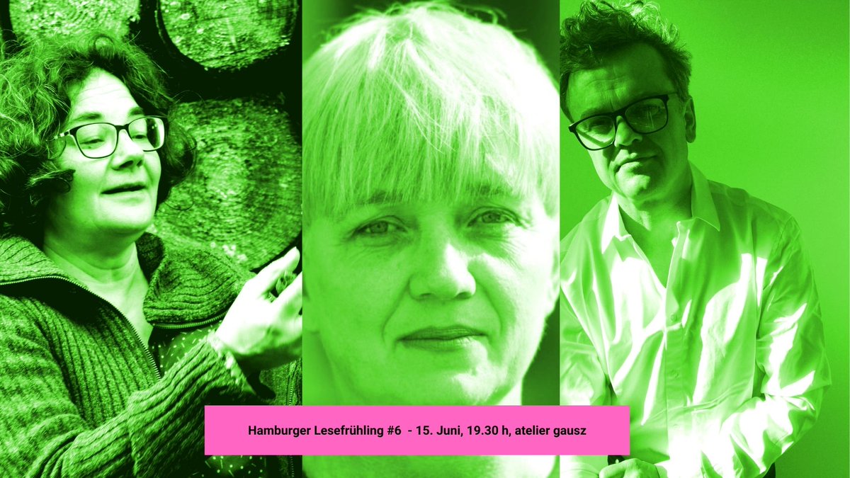Hamburger Lesefrühling #6 mit Prosa, Lyrik &amp; Drehbuch
Romeo Grünfelder, Orsolya Kalász, Melitta L. Roth
Donnerstag, 15. Juni, 19.30 h

atelier gausz, Gaußstr. 60, #Hamburg-Ottensen (10 Min vom Bahnhof Altona, 4 Min S Ottensen)
Eintritt: 8 €, erm. 5 €
#writersroomhamburg