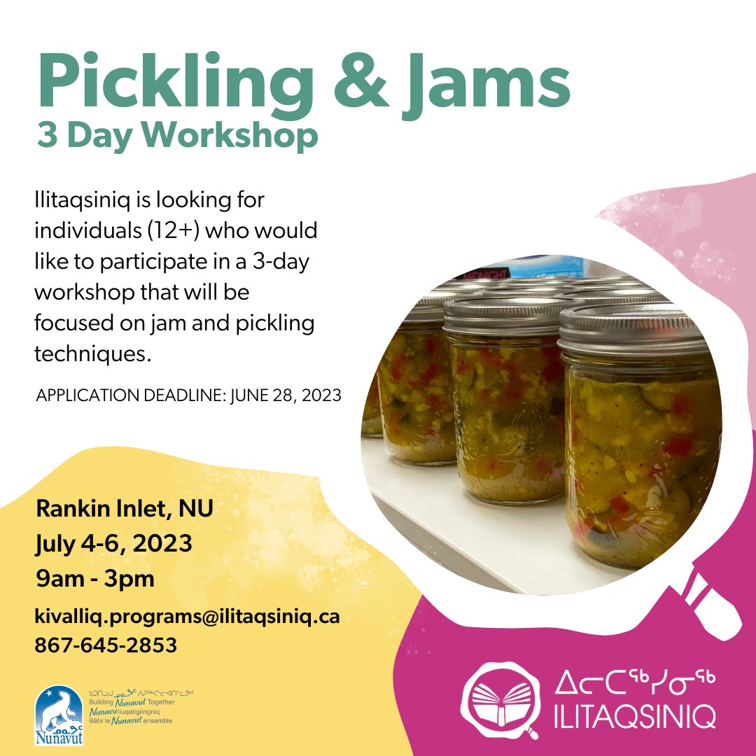 Applications are now open for Ilitaqsiniq's Pickling &amp; Jams program in Rankin Inlet. Please see poster for more details on how to apply!