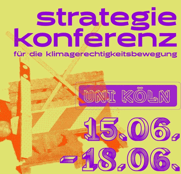 titel: strategiekonferenz für die klimagerechtigkeitsbewegung subtitel: Uni köln (15-18.06) Im Hintergrund: Gelbe Farbe, Ein X, und Warnbaken 