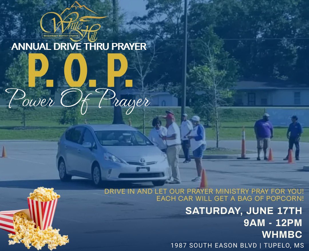This Saturday, June 17th is our P.O.P. Drive Thru Prayer! Drive-thru anytime from 9AM-12PM. We believe in the Power Of Prayer and want to pray with YOU! 

📍1987 South Eason Blvd | Tupelo, MS
🍿For each car we PRAY with!

#WHMBC #TheWhiteHillExperience  #DriveThruPrayer