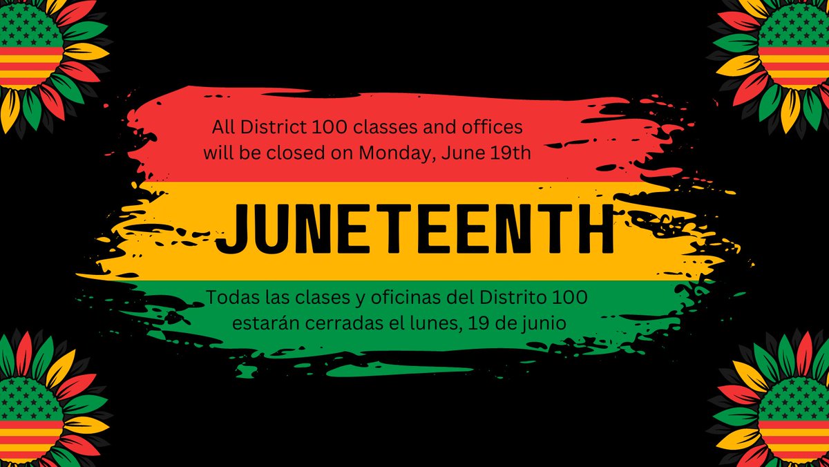 All District 100 classes and offices will be closed on Monday, June 19th for Juneteenth.

Todas las clases y oficinas del Distrito 100 estarán cerradas el lunes, 19 de junio por Juneteenth.

#Juneteenth #D100Inspires #D100Inspira